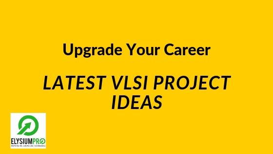 Latest VLSI Project Ideas